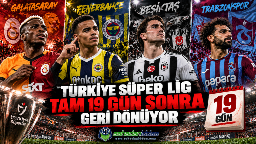 Türkiye Süper Lig Tam 19 Gün Sonra Yeniden Başlıyor! İşte Haftanın Öne Çıkanları