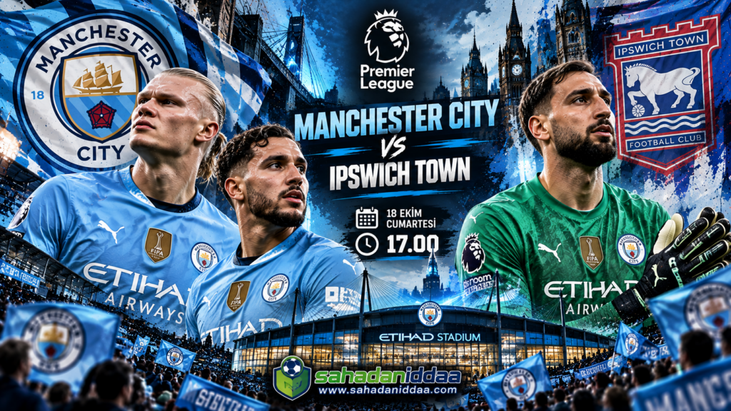 İngiltere Premier Lig'de Tüm Maçlarını Kazanarak Liderlik Koltuğunda Oturan Manchester City, Ipswich Town'ı Sahasında Konuk Ediyor - İddaa Tahmini